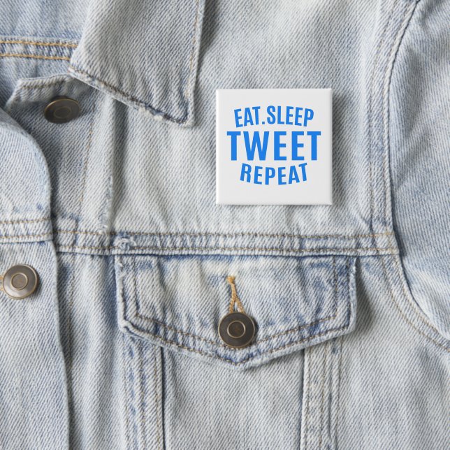 Eat Sleep Tweet Repeat       2 Inch Square Button (In Situ)