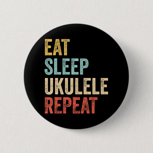 Eat Sleep Ukulele Repea Uke Musician 2 Inch Round Button