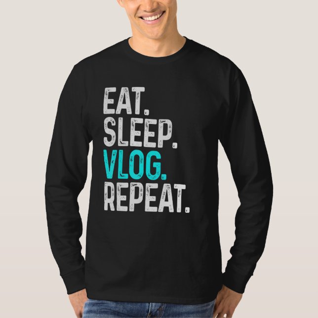 Eat Sleep Vlog Repeat  Vlogging Video Recording T-Shirt (Front)