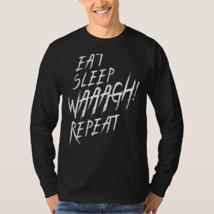 Eat Sleep Waaagh Repeat Ork War Fan Never Dakka En T-Shirt