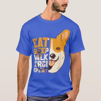 Eat Sleep Walk Corgi Repeat, Funny Corgi Lovers Co T-Shirt