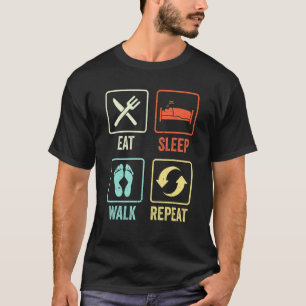 Eat Sleep Walk Repeat For Walker Walking Exercise T-Shirt