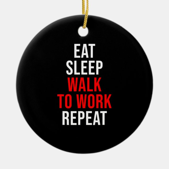 Eat Sleep Walk To Work Repeat Inflation Gas Econom Ceramic Ornament (Front)