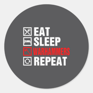 Eat Sleep Warhammers Repeat For Men Women Boys Kid Classic Round Sticker
