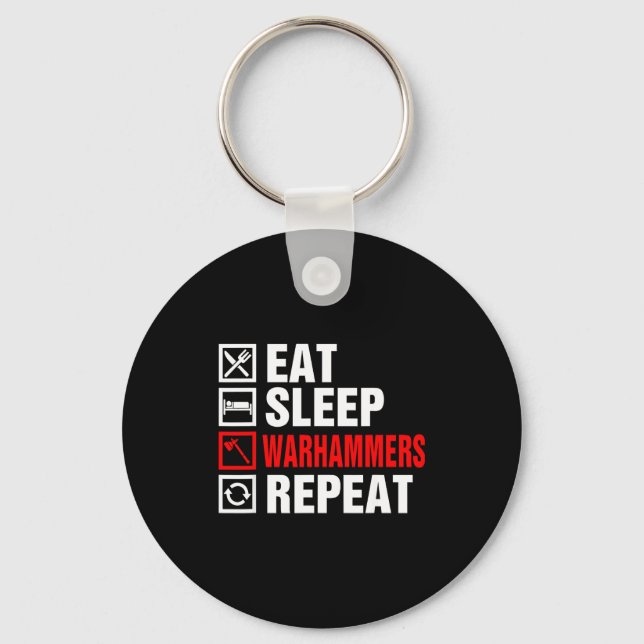 Eat Sleep Warhammers Repeat For Men Women Boys Kid Keychain (Front)