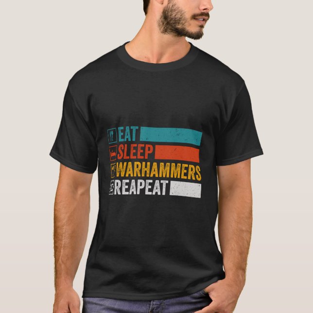 Eat Sleep Warhammers Repeat Funny Gamer Retro Vide T-Shirt (Front)
