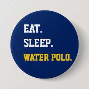 Eat Sleep Water polo 3 Inch Round Button