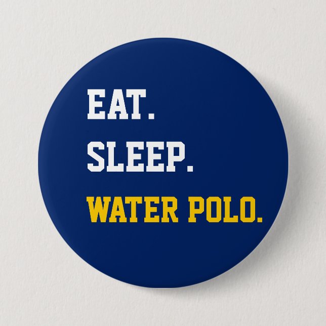 Eat Sleep Water polo 3 Inch Round Button (Front)