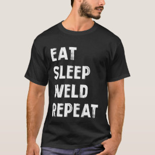 Eat sleep weld repeat Flame Metalsmith Fabricator T-Shirt