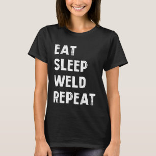 Eat sleep weld repeat Flame Metalsmith Fabricator T-Shirt