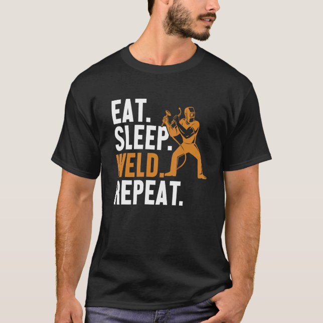 Eat Sleep Weld Repeat Mig Rig Inspector Tig Tack W T-Shirt (Front)