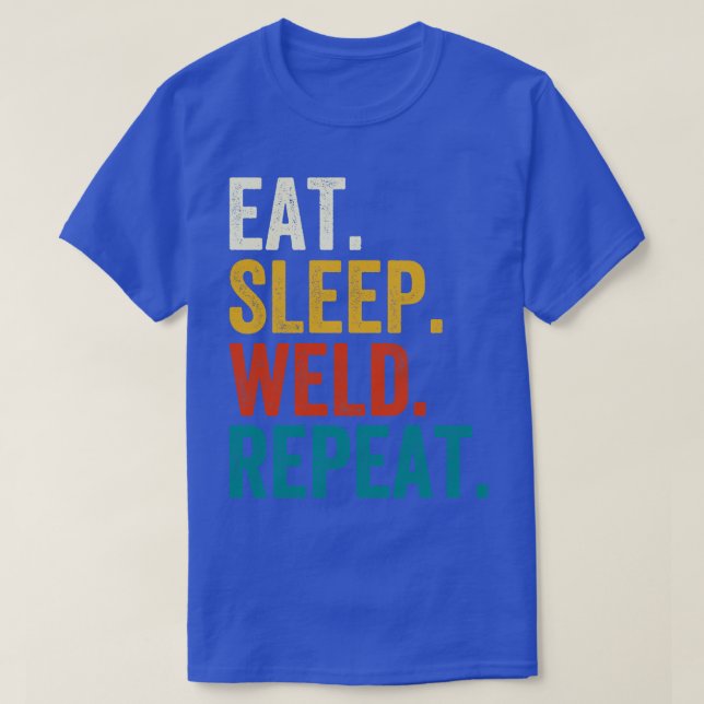 Eat Sleep Weld Repeat T-Shirt (Design Front)
