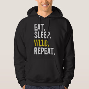 Eat Sleep Weld Repeat Welder Gift Hoodie