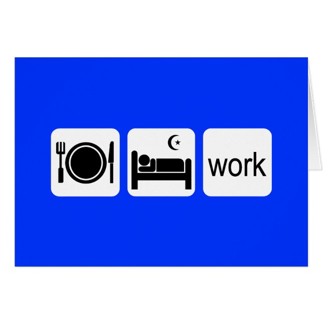 Eat sleep work (Front Horizontal)