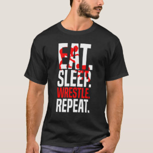 Eat Sleep Wrestle Repeat Funny Wrestler Wrestling  T-Shirt