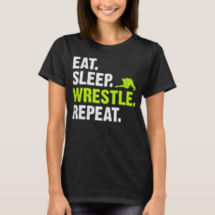 Eat Sleep Wrestle Repeat Wrestling Wrestler Wrest T-Shirt