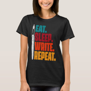 Eat Sleep Write Repeat Writing Writer Author T-Shirt