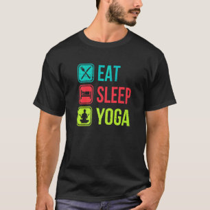 eat sleep yoga meditation yoga T-Shirt