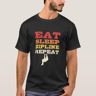 Eat Sleep Zipline Repeat Zip Line Zip Lining T-Shirt