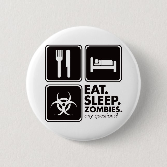 Eat Sleep Zombies - Black 2 Inch Round Button (Front)