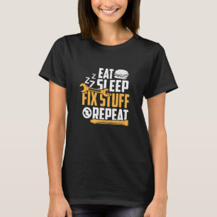 Eat Sleep Zzz Fix Stuff Repeat Fathers Day Quote T-Shirt