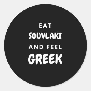 Eat Souvlaki and Feel Greek Gifts Classic Round St Sticker
