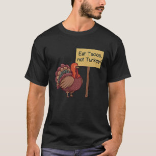 Eat Tacos not Turkey Funny Vegan Thanksgiving T-Shirt