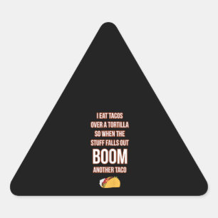 Eat Tacos Over Tortilla Bam Another Taco Funny Triangle Sticker