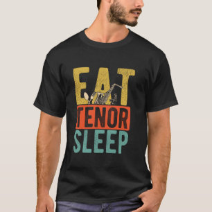 EAT TENOR SLEEP Saxophone Music Lover Musican Sing T-Shirt