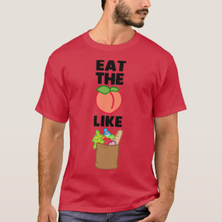 Eat the Booty Like Groceries  T-Shirt