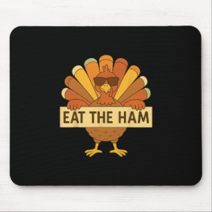 Eat The Ham Save A Turkey Funny Thanksgiving Turke Mouse Pad