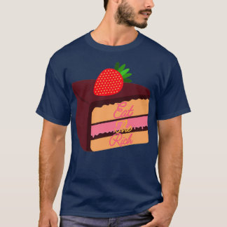 Eat The Rich Cake Art T-Shirt