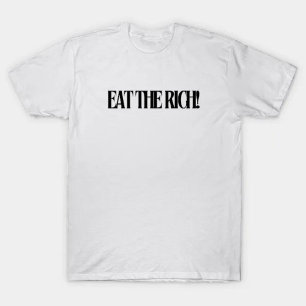 eat the rich  T-Shirt