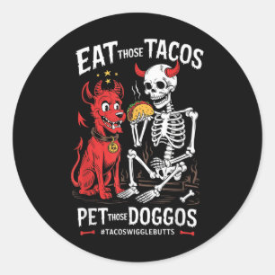 Eat Those Tacos Pet Those Doggos Classic Round Sticker
