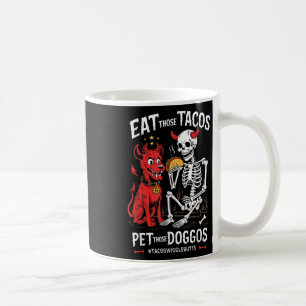Eat Those Tacos Pet Those Doggos Coffee Mug