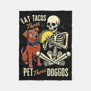 Eat Those Tacos Pet Those Doggos Funny Skeleton Fleece Blanket