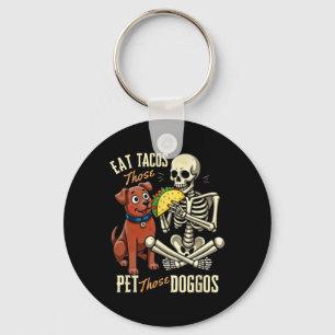 Eat Those Tacos Pet Those Doggos Funny Skeleton Keychain