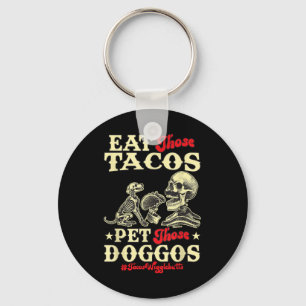 Eat Those Tacos Pet Those Doggos Funny Skull Dog M Keychain