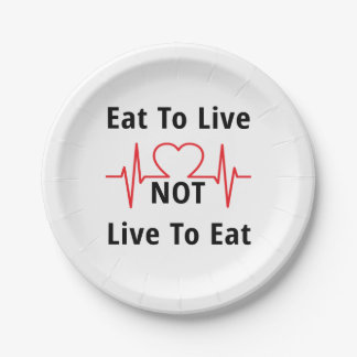 Eat to Live, not Live to Eat Paper Plate