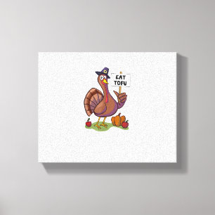 Eat Tofu Thanksgiving Vegetarian Turkey Funny Canvas Print