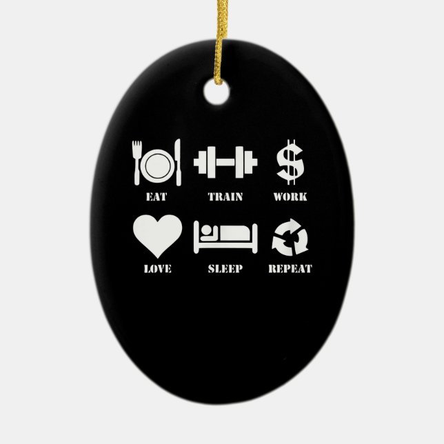 Eat Train Work Love Sleep Repeat Motivational Gym Ceramic Ornament (Front)