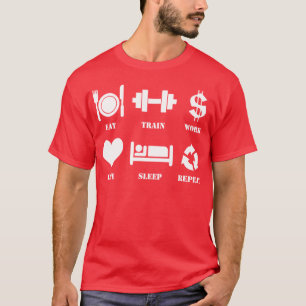 Eat, Train, Work, Love, Sleep, Repeat T-Shirt