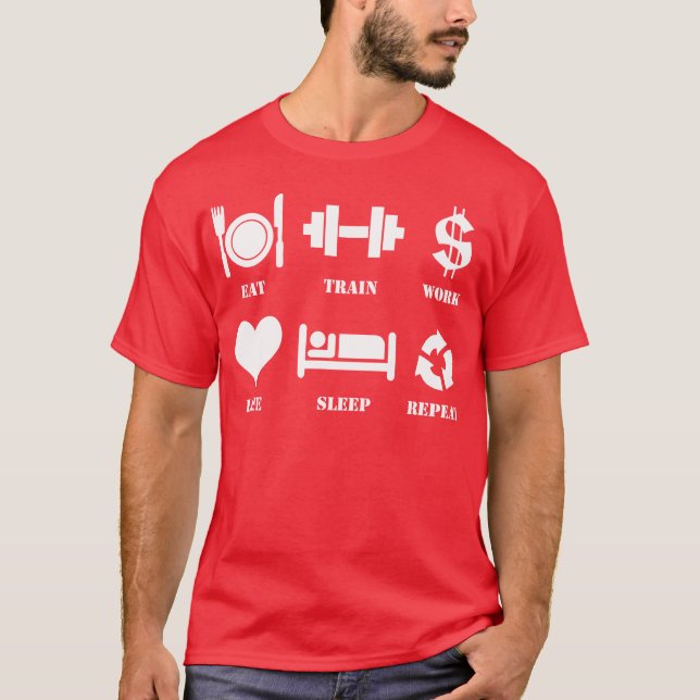 Eat, Train, Work, Love, Sleep, Repeat T-Shirt (Front)