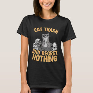 Eat Trash And Regret Nothing Raccoon T-Shirt