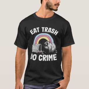 Eat Trash Do Crime Funny Rainbow Raccoon 2 T-Shirt