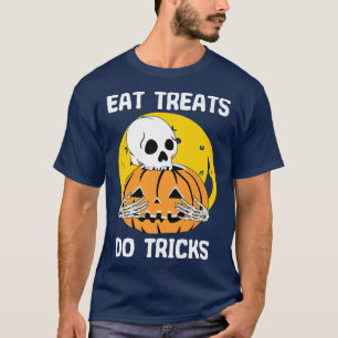 Eat Treats Do Tricks Halloween Scary Skeleton Tric T-Shirt