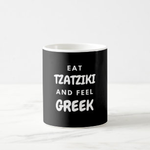 Eat Tzatziki and Feel Greek Gifts Apparel Wall Art Coffee Mug