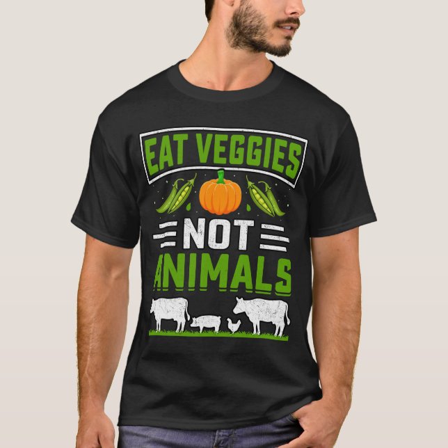 Eat Veggies not Animals Vegan Vegan  Saying T-Shirt (Front)