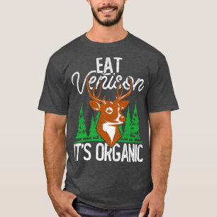Eat Venison Its Organic Hunting T-Shirt