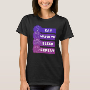 Eat Watch TV Sleep Repeat Remote Watching Lazing T-Shirt
